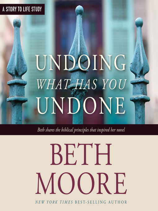 Title details for Undoing What Has You Undone by Beth Moore - Available